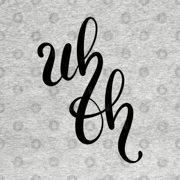 Uh Oh Hand Letter Type Design by DoubleBrush